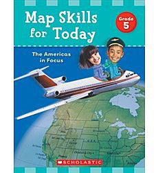 Scholastic Map Skills for Today: The Americas In Focus Grade 5