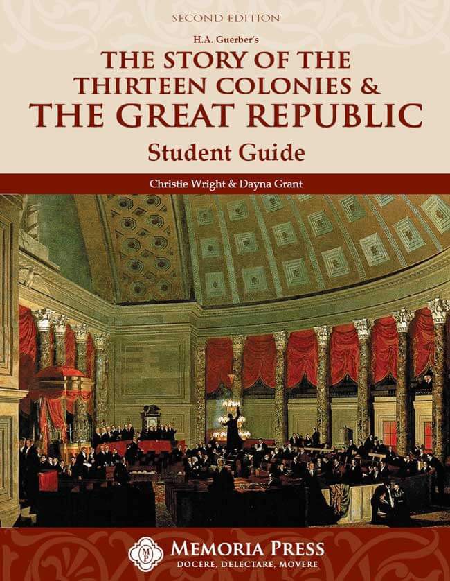The Story of the Thirteen Colonies & the Great Republic Student Guide, Second Edition