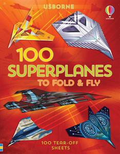 100 Superplanes to Fold & Fly, by Usborne
