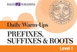 Daily Warm-Ups: Prefixes, Suffixes, & Roots Level I