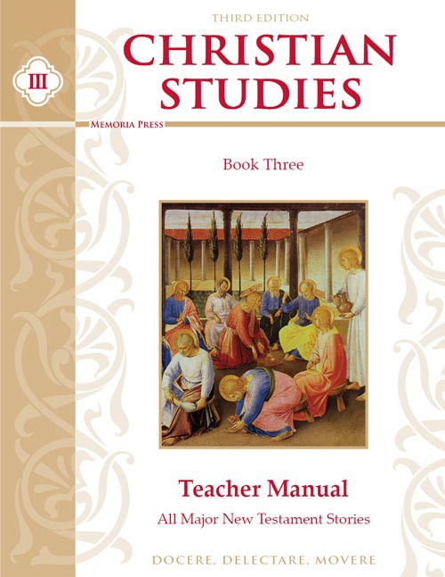 Christian Studies III Teacher Manual, Third Edition Memoria Press