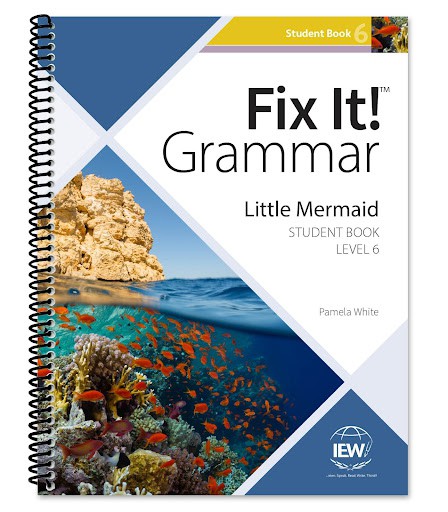 IEW  Fix It! Grammar: Level 6 Little Mermaid [Student Book]