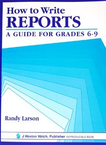 How to Write Reports: A Guide for Grades 6-9