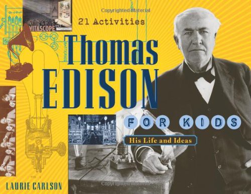Thomas Edison for Kids: His Life and Ideas, 21 Activities -iPG