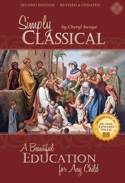 Simply Classical: A Beautiful Education for Any Child, Second Edition