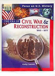 Focus on U.S. History: The Era of the Civil War and Reconstructi