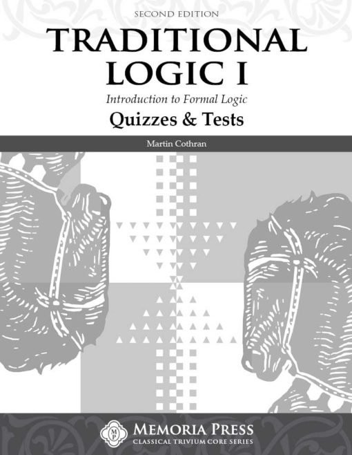 Traditional Logic I Quizzes & Tests, Second Edition  - Memoria Press