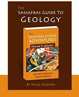 The Sassafras Guide to Geology (Sassafras Science Adventures)  Volume 5 - Elemental Science