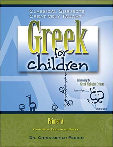 Greek for Children Primer A (Student Edition)  Classical Academic Press