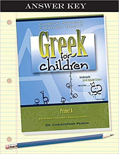 Greek for Children, Primer A  (Answer Key)   Classical Academic Press