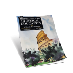 An Introduction to Classical Education: A Guide for Parents - Classical Academic Press