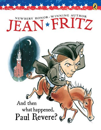 And Then What Happened, Paul Revere? by Jean Fritz