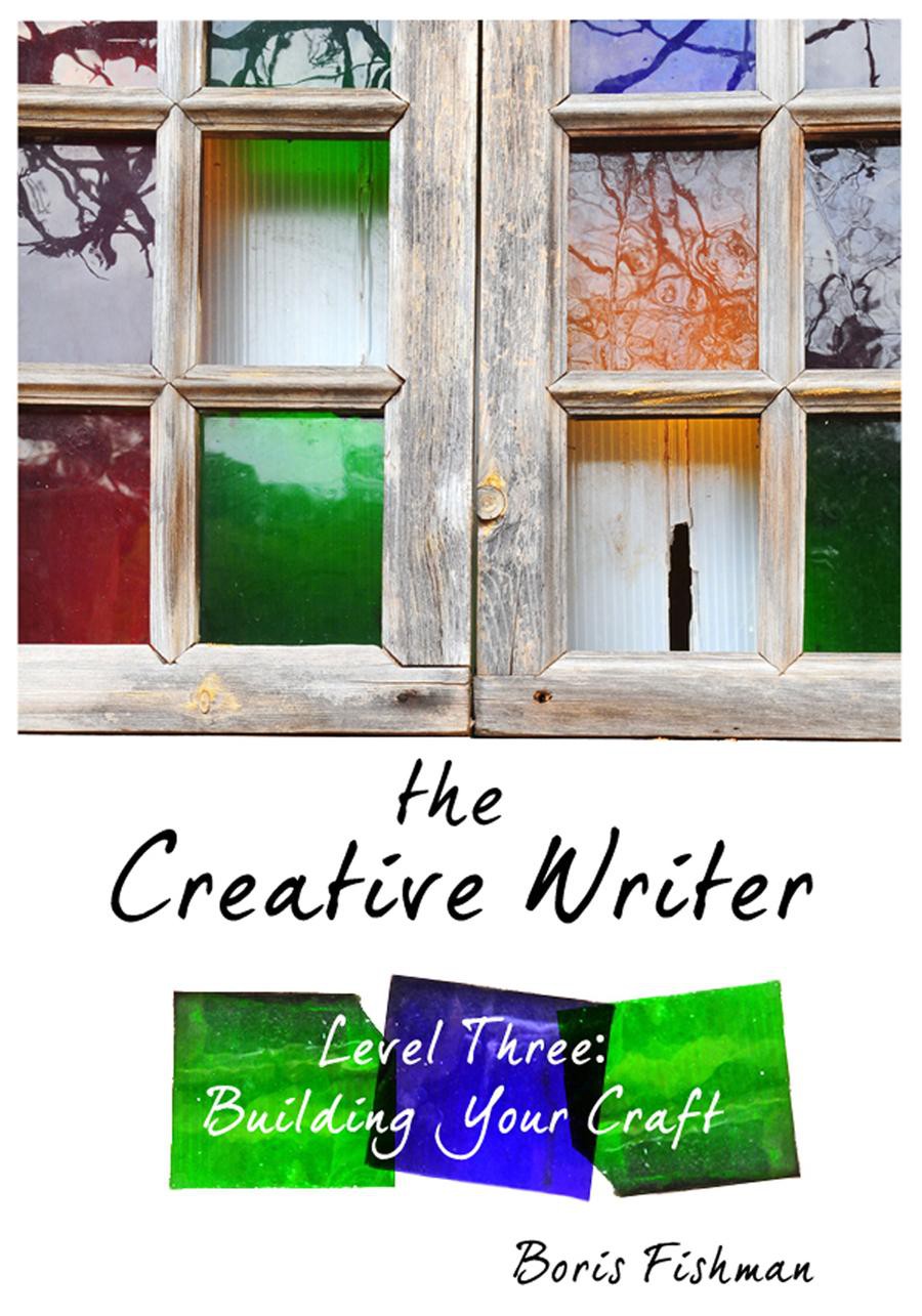 The Creative Writer, Level 3: Building Your Craft