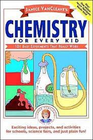 Janice Van Cleave's Chemistry for Every Kid