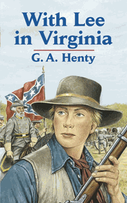 With Lee in Virginia by G.A. Henty