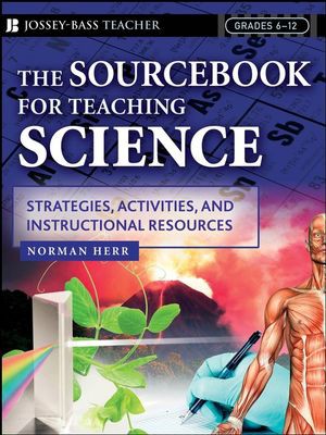 The Sourcebook for Teaching Science, Grades 6-12: Strategies, Activities, and Instructional Resources 
