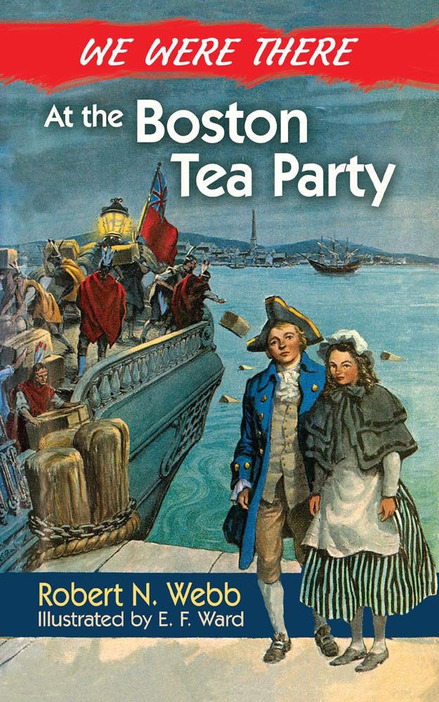 We Were There at the Boston Tea Party