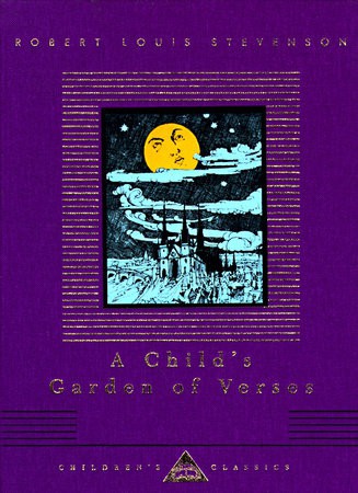A Child's Garden of Verses, by Robert Louis Stevenson