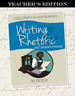 Writing & Rhetoric Book 7: Encomium & Vituperation, Teacher's Edition - Classical Academic Press