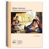 IEW Bible Heroes: Writing Lessons in Structure and Style