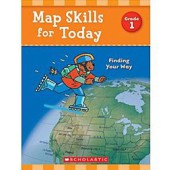 Scholastic Map Skills for Today: Finding Your Way Grade 1
