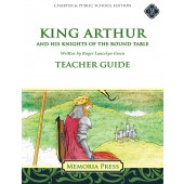 King Arthur and His Knights of the Round Table Teacher Guide-Memoria Press Charter Edition