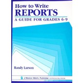 How to Write Reports: A Guide for Grades 6-9