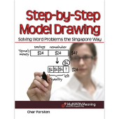 Step by Step Model Drawing: Solving Word Problems the Singapore Way
