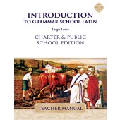 Introduction to Grammar School Latin Teacher Manual-Charter/Public Edition