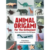 Animal Origami for the Enthusiast: Step-by-Step Instructions in Over 900 Diagrams/25 Original Models