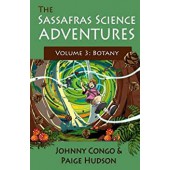 The Sassafras Science Adventures 3: Volume 3: Botany - Elemental Science