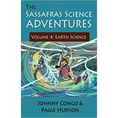 The Sassafras Science Adventures 4: Volume 4: Earth Science  - Elemental Science