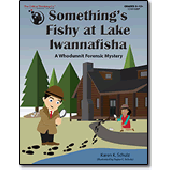 Something's Fishy at Lake Iwannafisha  - A Whodunit Forensic Mystery - The Critical Thinking Company