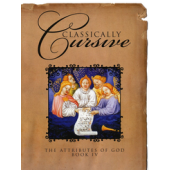 Classically Cursive Book 4: The Attributes of God