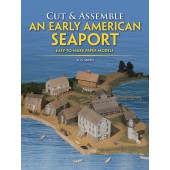 Cut & Assemble an Early American Seaport: Easy-to-Make Paper Models