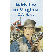 With Lee in Virginia by G.A. Henty