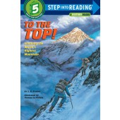 To the Top! CLIMBING THE WORLD'S HIGHEST MOUNTAIN By SYDELLE KRAMER
